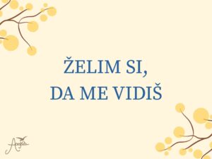 Želim si, da me vidiš